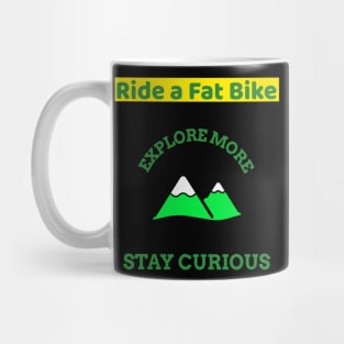 Ride a Fat Bike Explore More Mountain Biking Mug